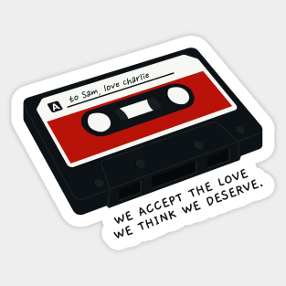 we accept the love we think we deserve Sticker